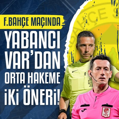 Fatih Karagümrük - Fenerbahçe maçında yabancı VAR’dan orta hakeme 2 öneri!