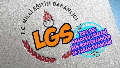 LGS 2023 ANADOLU LİSESİ BOŞ KONTENJANLAR | MEB 2023 LGS Anadolu Liseleri boş kontenjan ve taban puanları - EK TERCİHLER