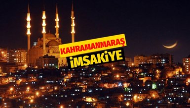 KAHRAMANMARAŞ İFTAR VAKTİ - Kahramanmaraş sahur vakti! (Kahramanmaraş imsakiye)