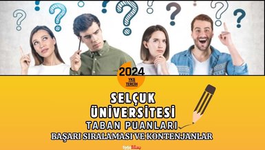 Selçuk Üniversitesi TABAN PUANLARI 2024 | Selçuk Üniversitesi başarı sıralaması ve kontenjanlar