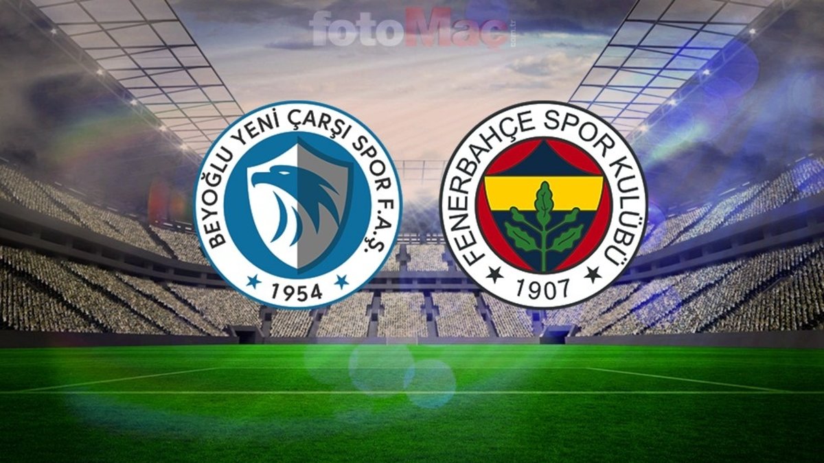 Beyoğlu Yeniçarşıspor-Fenerbahçe MAÇI CANLI | FB maçı ne zaman, saat kaçta ve hangi kanalda?