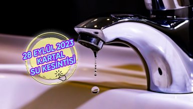 KARTAL SU KESİNTİSİ - Kartal'da sular ne zaman gelecek? (28 Eylül 2023)