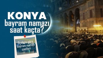 KONYA BAYRAM NAMAZI SAAT KAÇTA 2024?