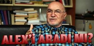 Alex'i aradı mı?