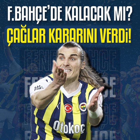 TRANSFER HABERİ: Çağlar Fenerbahçe’de kalacak mı? İşte verdiği karar