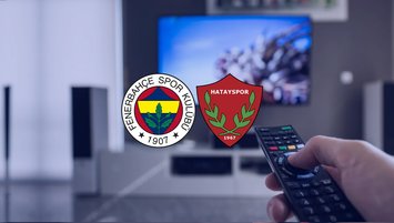 Fenerbahçe Hatayspor maçını canlı veren kanallar