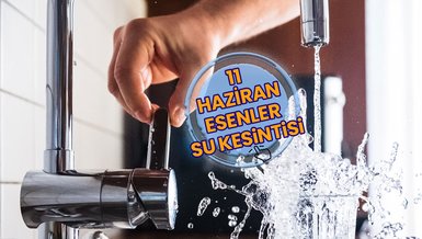 ESENLER SU KESİNTİSİ - Esenler sular ne zaman gelecek? (11 Haziran 2024)