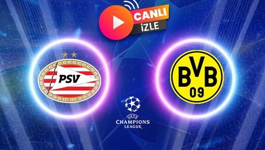 PSV Dortmund maçı canlı izle | PSV - Dortmund canlı anlatım Şampiyonlar Ligi
