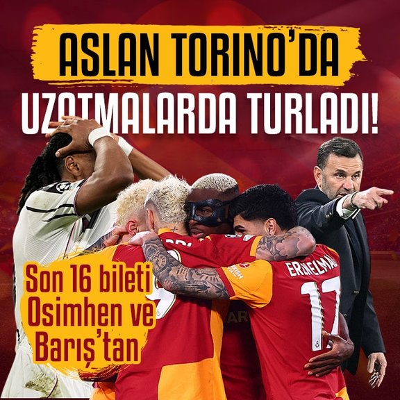 Galatasaray uzatmalarda turladı! Torino’da tarihi gece