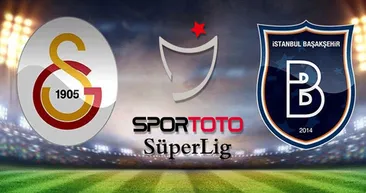Son dakika ilk 11 açıklaması! Galatasaray - Medipol Başakşehir...