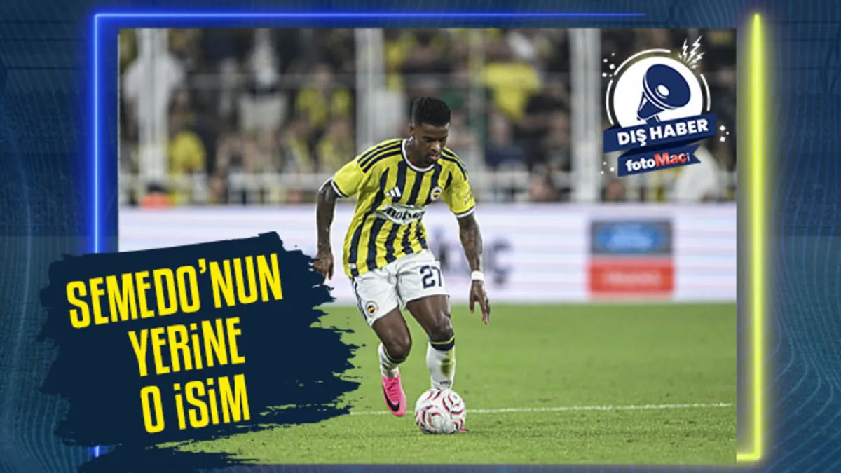 Fenerbahçe'de sağ bek alternatifi: Semedo'nun yerine düşünülen isim