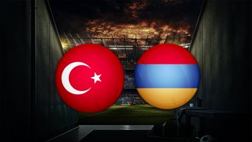 Türkiye - Ermenistan | İlk 11'ler belli oldu!