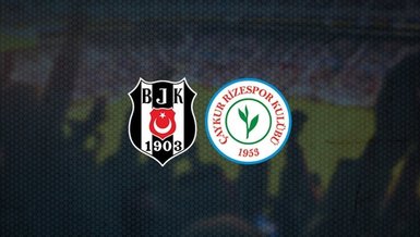 Beşiktaş-Çaykur Rizespor maçı CANLI