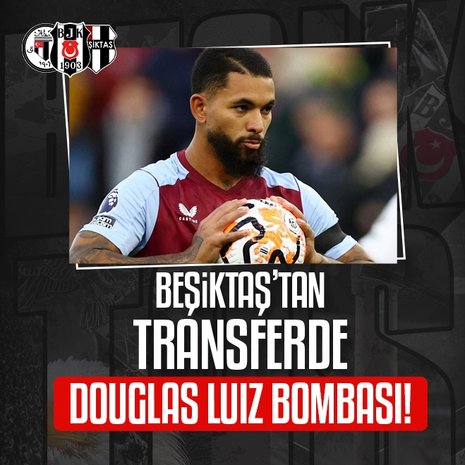 Beşiktaş’tan transferde Douglas Luiz bombası!