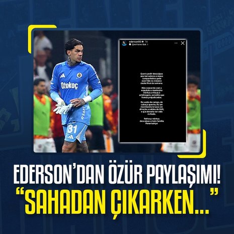 Fenerbahçe’de Ederson’dan özür paylaşımı!