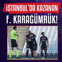 İstanbul'da kazanan F. Karagümrük!