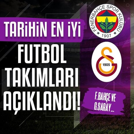 Tarihin en iyi futbol takımları açıklandı! Fenerbahçe ve Galatasaray...