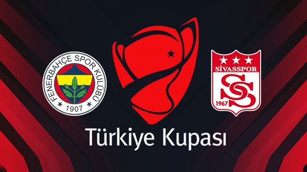 Fenerbahçe - Sivasspor maçı CANLI İZLE (Fenerbahçe Sivasspor canlı yayın) Türkiye Kupası maçı