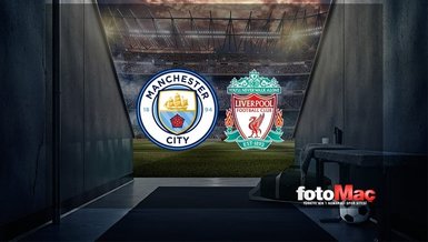 Manchester City Liverpool maçı CANLI