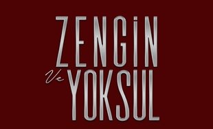 ZENGİN VE YOKSUL