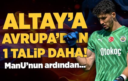 Altay'a Avrupa'dan bir talip daha! ManU'nun ardından...