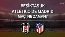 Beşiktaş-Atletico Madrid maçı ne zaman?