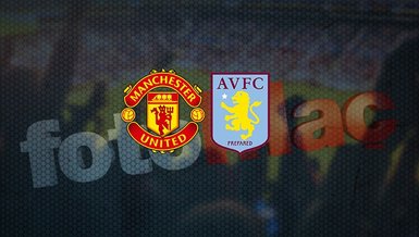 Manchester United Aston Villa maçı ne zaman? Saat kaçta ve hangi kanalda CANLI yayınlanacak? Muhtemel 11'lerde hangi isimler var? İşte yanıtı