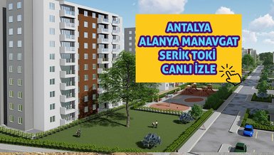 ANTALYA ALANYA, MANAVGAT, SERİK TOKİ CANLI İZLE - Antalya Alanya, Manavgat, Serik TOKİ kura çekilişi - Antalya TOKİ isim listesi