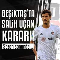 Beşiktaş'ta Salih Uçan kararı! Yeni sezonda...