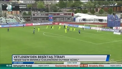 >Vetlesen'den Beşiktaş itirafı