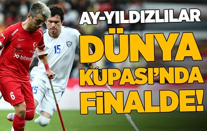 Ampute Futbol Milli Takımı'mız finalde!