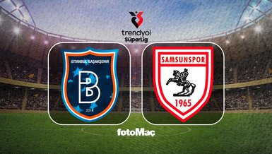 RAMS Başakşehir-Samsunspor CANLI YAYIN | Maç saat kaçta ve hangi kanalda?