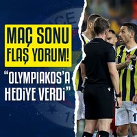 Maç sonu flaş yorum! "Olympiakos'a hediye verdi"