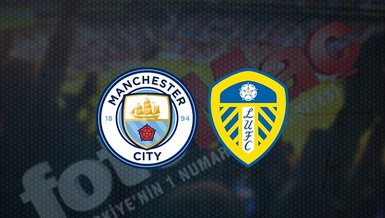 Manchester City - Leeds United maçı ne zaman, saat kaçta? Hangi kanalda canlı yayınlanacak? | İngiltere Premier Lig
