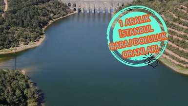 BARAJ DOLULUK ORANLARI - İstanbul baraj doluluk oranı İSKİ 1 Aralık rakamları