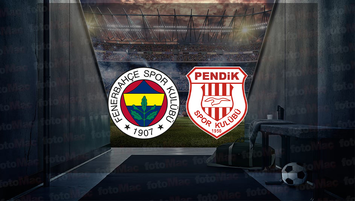 Fenerbahçe - Pendikspor maçı CANLI