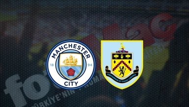 Manchester City Burnley maçı CANLI YAYIN