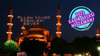 KADİR GECESİ NE ZAMAN 2023? | Kadir Gecesi hangi gün, ayın kaçı? Bu yıl Kadir Gecesi hangi güne denk geliyor?