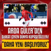 Arda Güler: Daha yeni başlıyoruz!