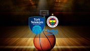 Türk Telekom  - Fenerbahçe Beko maçı ne zaman?