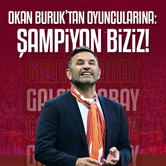 Galatasaray’da Okan Buruk’tan futbolcularına: Şampiyon biziz!