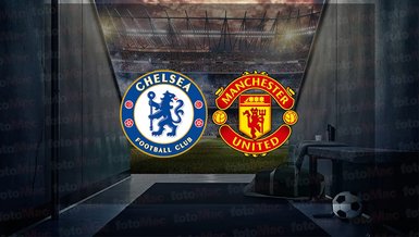 Chelsea - Manchester United maçı ne zaman? Saat kaçta ve hangi kanalda canlı yayınlanacak? | İngiltere Premier Lig