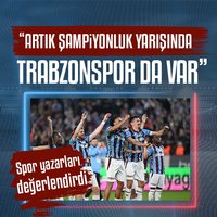 "Artık yarışta Trabzonspor da var!"