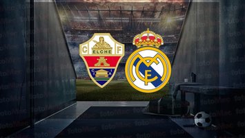 Elche - Real Madrid maçı ne zaman?