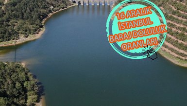 Baraj doluluk oranları - İstanbul baraj doluluk oranı İSKİ 16 Aralık rakamları