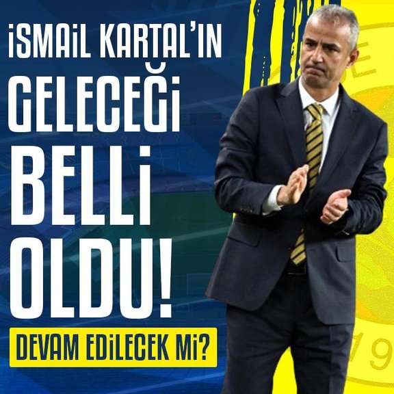Fenerbahçe’de İsmail Kartal’ın geleceği belli oldu! Devam edilecek mi?