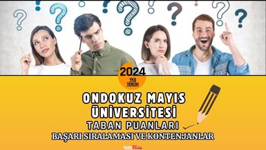 Ondokuz Mayıs Üniversitesi TABAN PUANLARI 2024 | Ondokuz Mayıs Üniversitesi başarı sıralaması ve kontenjanlar