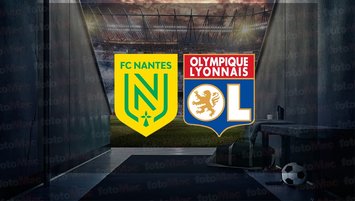 Nantes - Lyon maçı ne zaman?