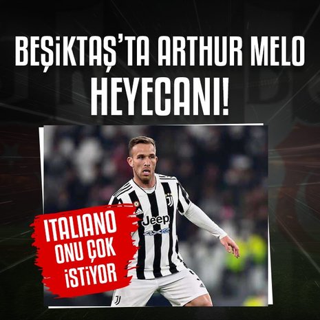 Beşiktaş’tan transferde Arthur Melo hamles!