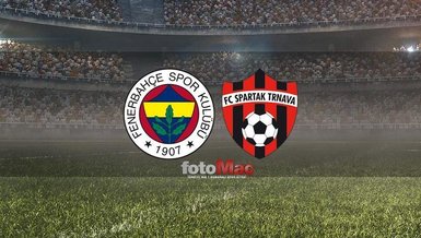 FENERBAHÇE SPARTAK TRNAVA CANLI İZLE | Fenerbahçe maçı ilk 11'ler belli oldu!